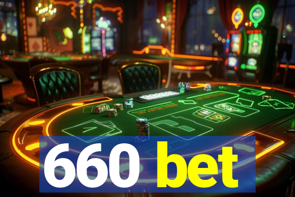 660 bet